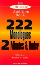 Cover art for The Ultimate Audition Book: 222 Monologues 2 Minutes and Under (Monologue Audition Series)