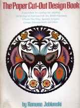 Cover art for The Paper Cut-Out Design Book: A Sourcebook for Creating and Adapting the Heritage of American Folk Art, Polish Wycinanki, Chinese Hua Yang, Japanese Kirigami, German Scherenschnitte, and Others