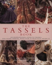 Cover art for The Tassels Book: An Inspirational Guide to Tassels and Tassel Making With over 40 Practical Projects