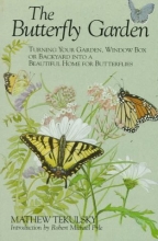 Cover art for The Butterfly Garden: Turning Your Garden, Window Box, or Backyard into a Beautiful Home for Butterflies
