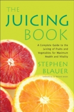Cover art for The Juicing Book: A Complete Guide to the Juicing of Fruits and Vegetables for Maximum Health (Avery Health Guides)