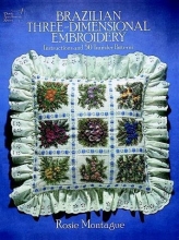 Cover art for Brazilian Three-Dimensional Embroidery: Instructions and 50 Transfer Patterns (Embroidery, Needlework Designs Series)
