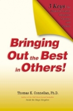 Cover art for Bringing Out the Best in Others!: 3 Keys for Business Leaders, Educators, Coaches and Parents