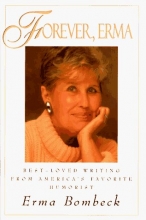 Cover art for Forever, Erma: Best-Loved Writing from America's Favorite Humorist