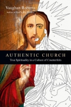 Cover art for Authentic Church: True Spirituality in a Culture of Counterfeits
