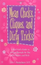Cover art for Mean Chicks, Cliques, And Dirty Tricks: A Real Girl's Guide to Getting Through the Day with Smarts and Style