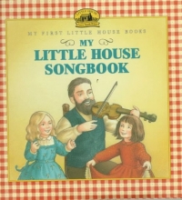 Cover art for My Little House Songbook: Adapted from the Little House Books by Laura Ingalls Wilder (My First Little House Books)