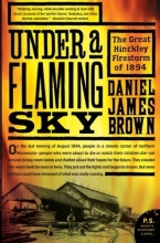 Cover art for Under a Flaming Sky: The Great Hinckley Firestorm of 1894 (P.S.)