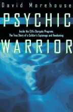 Cover art for Psychic Warrior: Inside the Cia's Stargate Program : The True Story of a Soldier's Espionage and Awakening