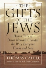 Cover art for The Gifts of the Jews: How a Tribe of Desert Nomads Changed the Way Everyone Thinks and Feels (Hinges of History, Vol. 2)