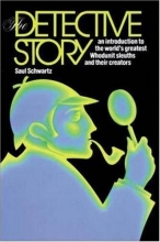 Cover art for The Detective Story : An Introduction to the World's Great Whodunit Sleuths and their Creators