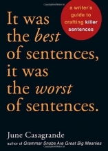 Cover art for It Was the Best of Sentences, It Was the Worst of Sentences: A Writer's Guide to Crafting Killer Sentences