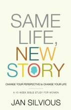 Cover art for Same Life, New Story: Change Your Perspective to Change Your Life