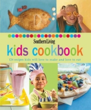 Cover art for Southern Living: Kids Cookbook: 124 Recipes Kids Will Love to Make and Love to Eat (Southern Living (Hardcover Oxmoor))