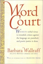 Cover art for Word Court: Wherein verbal virtue is rewarded, crimes against the language are punished, and poetic justice is done