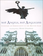 Cover art for Not Angels, But Anglicans: A History of Christianity in the British Isles