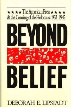 Cover art for Beyond Belief: The American Press & the Coming of the Holocaust 1933-1945