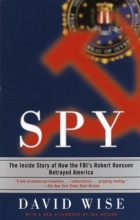 Cover art for Spy: The Inside Story of How the FBI's Robert Hanssen Betrayed America