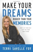 Cover art for Make Your Dreams Bigger Than Your Memories: Don't Let Your Past Keep You from Your Future