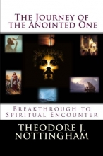 Cover art for The Journey of the Anointed One: Breakthrough to Spiritual Encounter