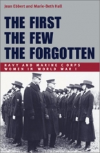 Cover art for The First, the Few, the Forgotten: Navy and Marine Corps Women in World War I