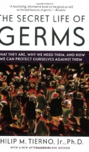 Cover art for The Secret Life of Germs: What They Are, Why We Need Them, and How We Can Protect Ourselves Against Them