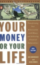 Cover art for Your Money or Your Life: Transforming Your Relationship with Money and Achieving Financial Independence