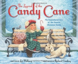 Cover art for The Legend of the Candy Cane, Newly Illustrated Edition: The Inspirational Story of Our Favorite Christmas Candy