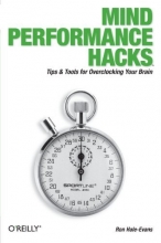 Cover art for Mind Performance Hacks: Tips & Tools for Overclocking Your Brain