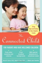 Cover art for The Connected Child: Bring hope and healing to your adoptive family