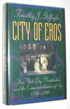 Cover art for City of Eros: New York City, Prostitution, and the Commercialization of Sex, 1790-1920