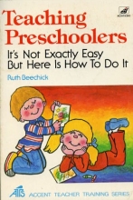 Cover art for Teaching Preschoolers: It's Not Exactly Easy but Here Is How to Do It (Accent teacher training series)