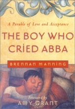 Cover art for The Boy Who Cried Abba: A Parable of Trust and Acceptance
