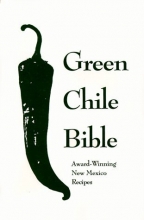 Cover art for Green Chile Bible: Award-Winning New Mexico Recipes