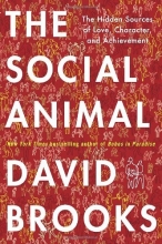 Cover art for The Social Animal: The Hidden Sources of Love, Character, and Achievement