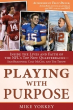 Cover art for Playing with Purpose: Inside the Lives and Faith of the NFL's Top New Quarterbacks -- Sam Bradford, Colt McCoy, and Tim Tebow