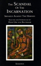 Cover art for Scandal of the Incarnation: Irenaeus Against the Heresies
