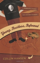 Cover art for Young, Restless, Reformed: A Journalist's Journey with the New Calvinists