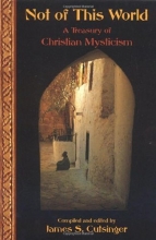 Cover art for Not of This World: A Treasury of Christian Mysticism (Treasures of the World's Religions)