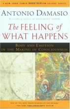 Cover art for The Feeling of What Happens: Body and Emotion in the Making of Consciousness