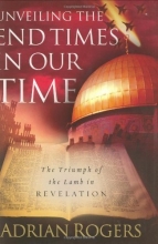 Cover art for Unveiling the End Times in Our Time: The Triumph of the Lamb in Revelation