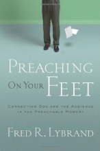 Cover art for Preaching on Your Feet: Connecting God and The Audience in the Preachable Moment