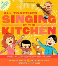 Cover art for All Together Singing in the Kitchen: Creative Ways to Make and Listen to Music as a Family (Book & CD)