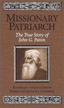 Cover art for Missionary Patriarch: The True Story of John G. Paton