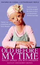 Cover art for Old Before My Time: Hayley Okines' Life with Progeria