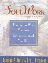 Cover art for SoulWork: Finding the Work You Love, Loving the Work You Have
