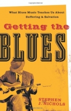 Cover art for Getting the Blues: What Blues Music Teaches Us about Suffering and Salvation