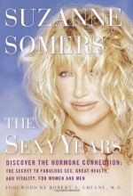 Cover art for The Sexy Years: Discover the Hormone Connection--The Secret to Fabulous Sex, Great Health, and Vitality, for Women and Men
