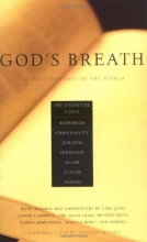 Cover art for God's Breath: Sacred Scriptures of the World -- The Essential Texts of Buddhism, Christianity, Judaism, Islam, Hinduism, Suf