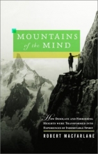 Cover art for Mountains of the Mind: How Desolate and Forbidding Heights Were Transformed into Experiences of Indomitable Spirit